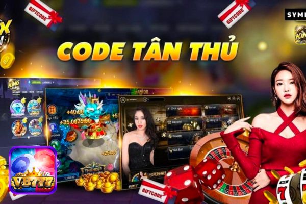 vb777 tặng Code tân thủ độc quyền cho anh em lần đầu tham gia