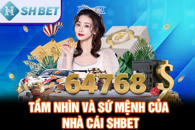 Tầm nhìn và sứ mệnh của nhà cái SHBET